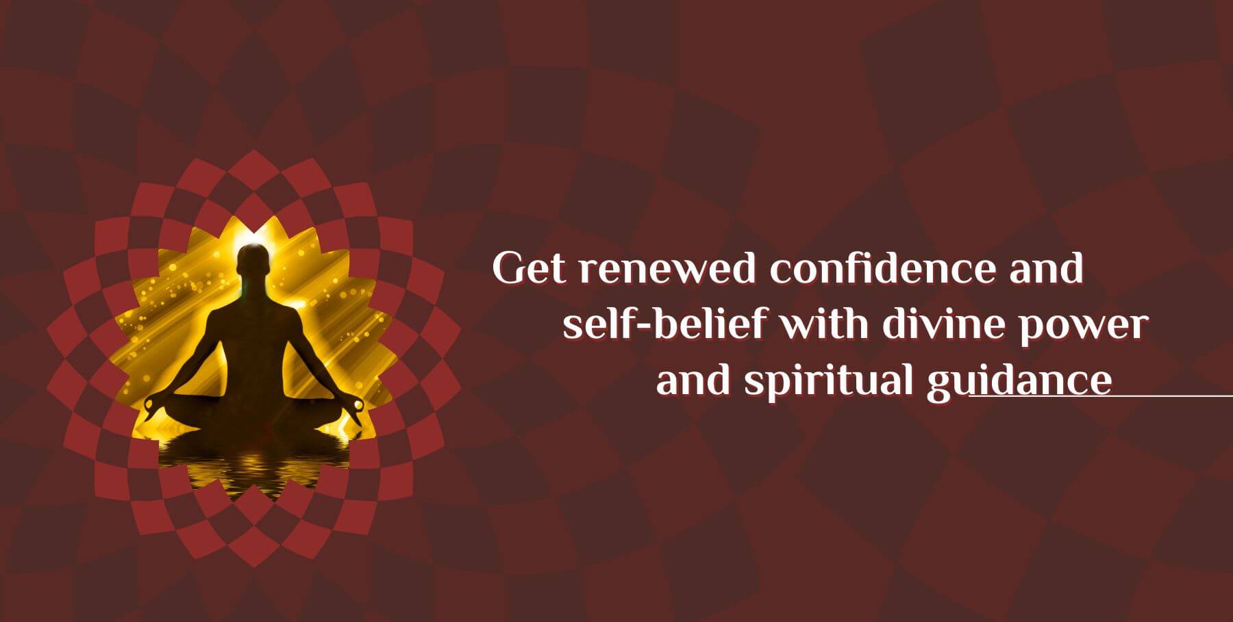 Get renewed confidence and self-belief with divine power and spiritual guidance